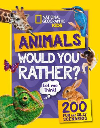 Would you rather? Animals: A fun-filled family game book (National Geographic Kids) by National Geographic Kids