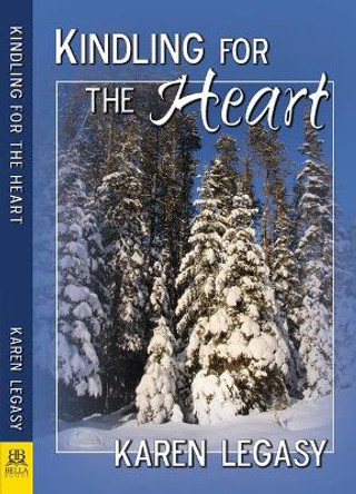 Kindling for the Heart by Karen Legasy 9781594936067
