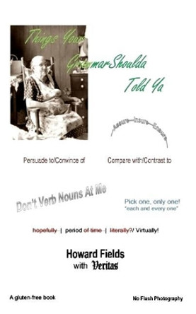 Things Your Grammar Shoulda Told YA by Howard Fields 9781545426579