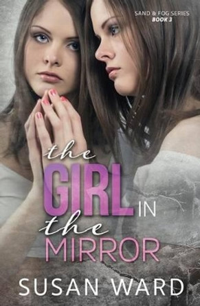The Girl in the Mirror by Susan Ward 9781523229048