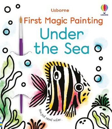 First Magic Painting Under the Sea by Abigail Wheatley 9781474990738