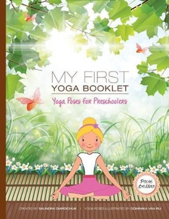 My First Yoga Book: Yoga Poses for Preschoolers by Saundra Diardichuk 9781517086558