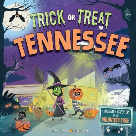 Trick or Treat in Tennessee: A Halloween Adventure in the Volunteer State by Eric James 9781492687344