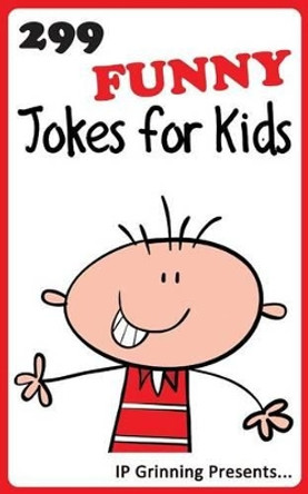 299 Funny Jokes for Kids: Joke Books for Kids by I P Factly 9781494372835