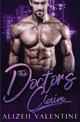 The Doctor's Claim: A Billionaire Single Daddy Romance by Alizeh Valentine 9781648080234