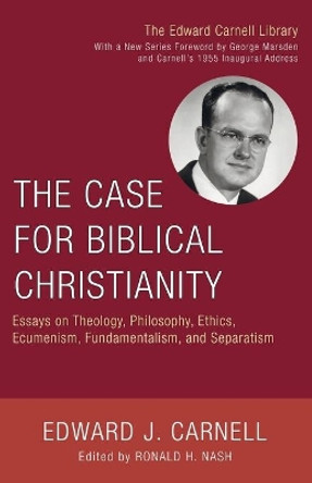 The Case for Biblical Christianity by Edward J Carnell 9781556352645