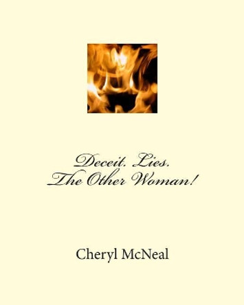 Deceit. Lies. The Other Woman! by Cheryl McNeal 9781511681605