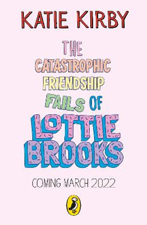The Catastrophic Friendship Fails of Lottie Brooks by Katie Kirby