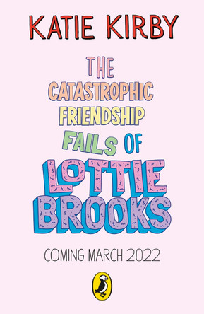 The Catastrophic Friendship Fails of Lottie Brooks by Katie Kirby