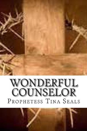 Wonderful Counselor by Prophetess Tina Seals 9781499712186