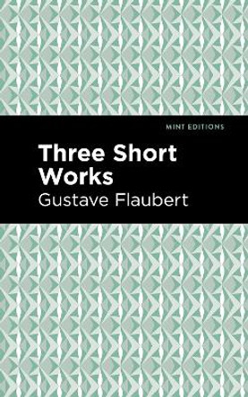 Three Short Works by Gustave Flaubert 9781513279510