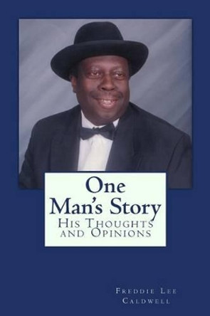 One Man's Story by Freddie Lee Caldwell 9781497523685