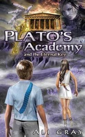 Plato's Academy and the Eternal Key by Ali Gray 9781495413506