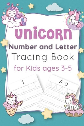 Unicorn Number and Letter Tracing Book for Kids Ages 3-5: Unicorn learn to read letters and numbers activity and tracing book unicorn number tracing book unicorn handwriting practice letter tracing workbook by Abc Amuse 9798667389392