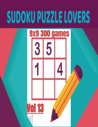 Sudoku Puzzle Lovers: 9x9 300 Games / Vol 13 by Wahid Alaoui 9798686279612