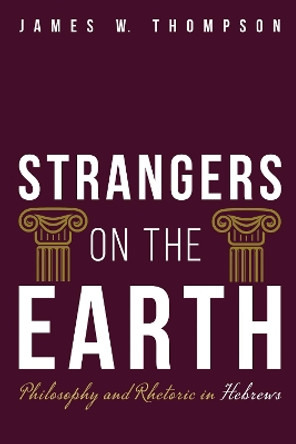 Strangers on the Earth by James W Thompson 9781532684012