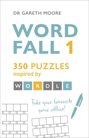 Word Fall 1: 350 puzzles inspired by Wordle Dr. Gareth Moore 9781399708647