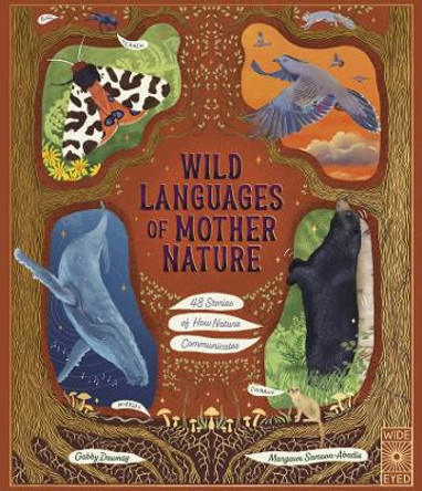 Wild Languages of Mother Nature: 48 Stories of How Nature Communicates: 48 Stories of How Nature Communicates by Margaux Samson Abadie 9780711288485
