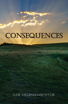 Consequences by Gail Gillingham Wylie 9781773545424