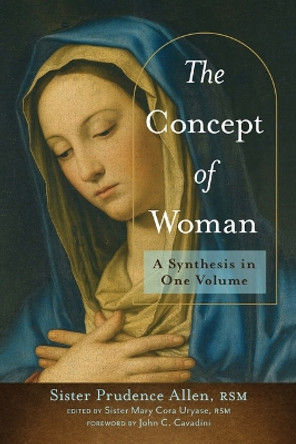 The Concept of Woman: A Synthesis in One Volume by Sister Prudence Allen 9780802883889