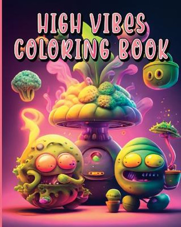 High Vibes Coloring Book: Amazing Psychedelic High Vibes Coloring Book for Adults by Ispas Alexandru 9798211328778