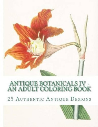 Antique Botanicals IV: An Adult Coloring Book by Carol Mennig 9781519738011