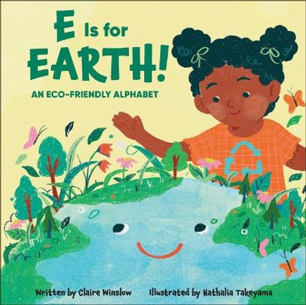 E Is for Earth!: An Eco-Friendly Alphabet by Editor Claire Winslow 9798765403037