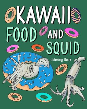 Kawaii Food and Squid Coloring Book: Activity Relaxation, Painting Menu Cute, and Animal Pictures Pages by Paperland 9798880646920