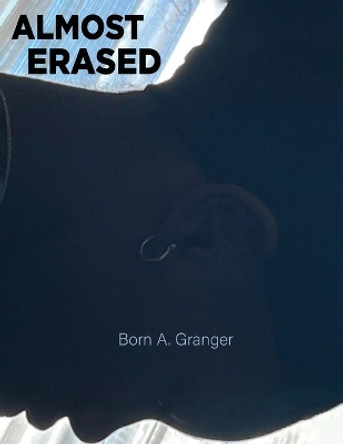 Almost Erased by Born A Granger 9798890914064