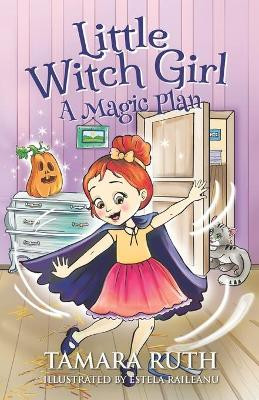 Little Witch Girl: A Magic Plan by Estela Raileanu 9781951342005