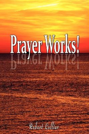 Effective Prayer by Robert Collier (the author of Secret of the Ages) by Robert Collier 9789563100259