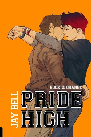 Pride High: Book 2 - Orange by Jay Bell 9798390172049