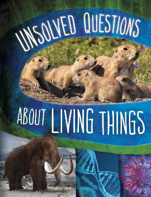 Unsolved Questions About Living Things by Carol Kim 9781398250796