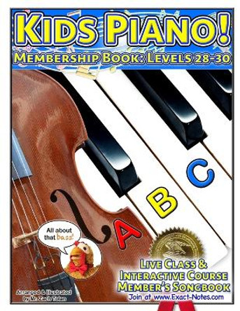 Kids Piano! Membership Book: Levels 28-30: Live Class & Interactive Course Members Songbook by Zach Tolan 9798359297332