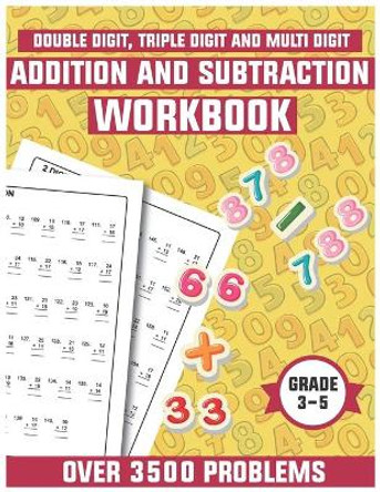 Addition and subtraction workbook grade 3-5: Math drills, Over 3500 Double digits, Triple digits, Multi digits practice problems by Matthew Henry 9798553392758