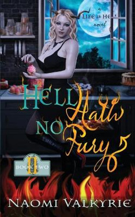 Hell Hath No Fury by Naomi Valkyrie 9798568638131