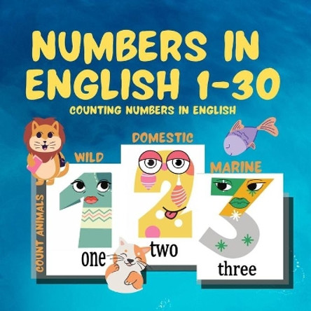 Numbers in English 1-30: Counting Numbers in English / Count Animals: wild animals, domestic animals, sea animals / learn animals in English language - for toddlers by Israa A Dandachi 9798581323458