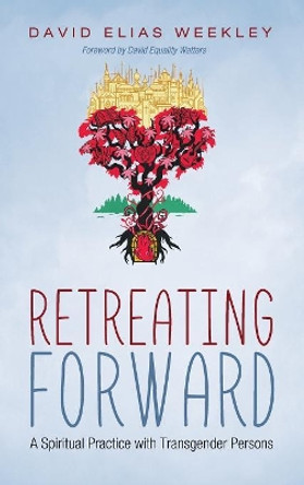 Retreating Forward by David Elias Weekley 9781532605550