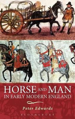 Horse and Man in Early Modern England by Peter Edwards 9781852854805