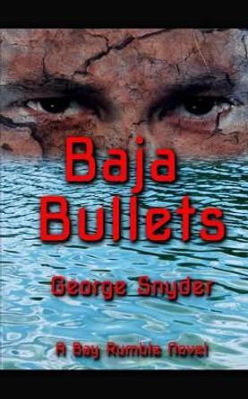 Baja Bullets by George Snyder 9781497581937