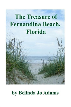 The Treasure of Fernandina Beach, Florida by Belinda Jo Adams 9781981642489