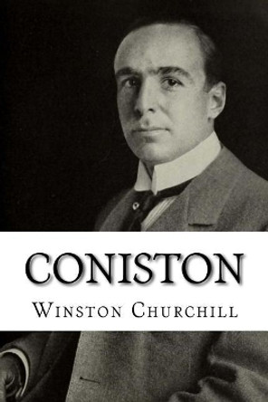 Coniston by Sir Winston Churchill 9781986807371