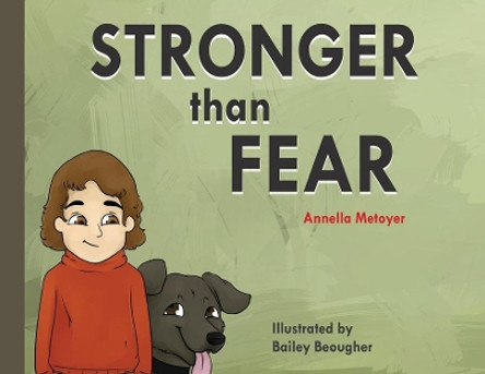 Stronger than Fear by Annella Metoyer 9781641849227