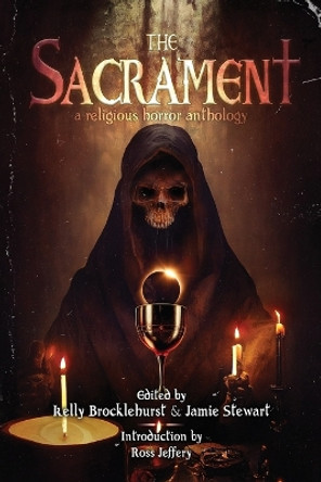 The Sacrament: A Religious Horror Anthology by Kelly Brockelhurst 9781998851089