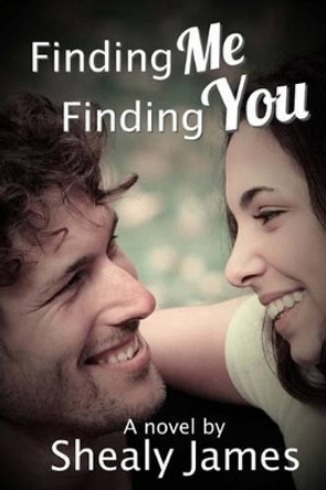 Finding Me, Finding You by Shealy James 9781492831778