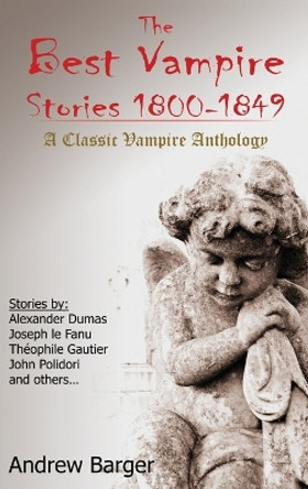 The Best Vampire Stories 1800-1849: A Classic Vampire Anthology by Joseph Le Fanu 9781933747392