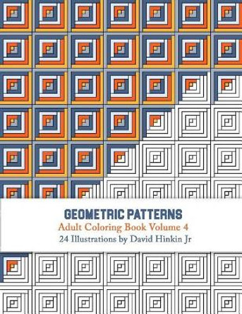 Geometric Patterns - Adult Coloring Book Vol. 4 by David Hinkin Jr 9781986644266