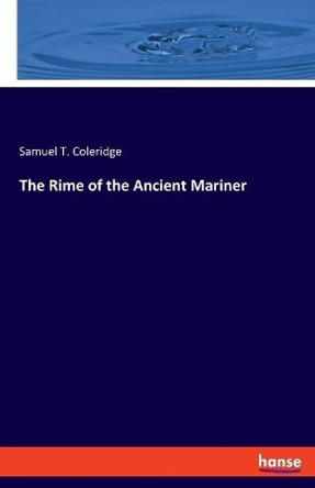 The Rime of the Ancient Mariner by Samuel T Coleridge 9783337422318