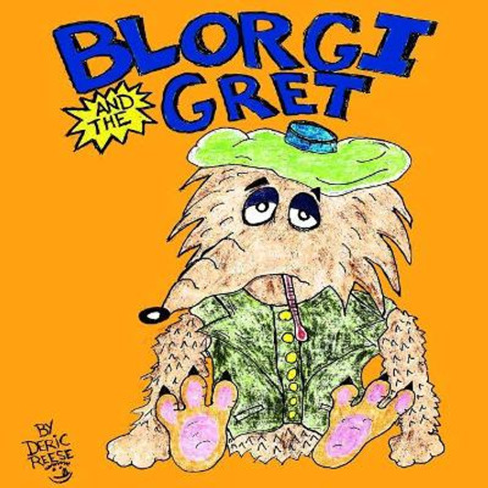 Blorgi and the Gret by Deric Resse 9781979442114