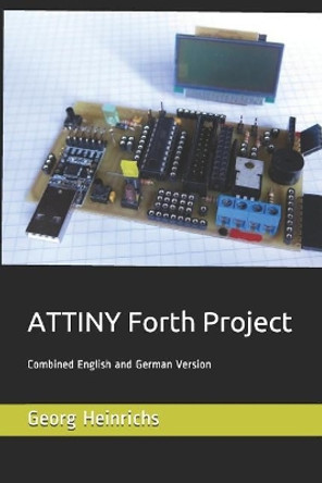 ATTINY Forth Project: Combined English and German Version by Juergen Pintaske 9781726626927
